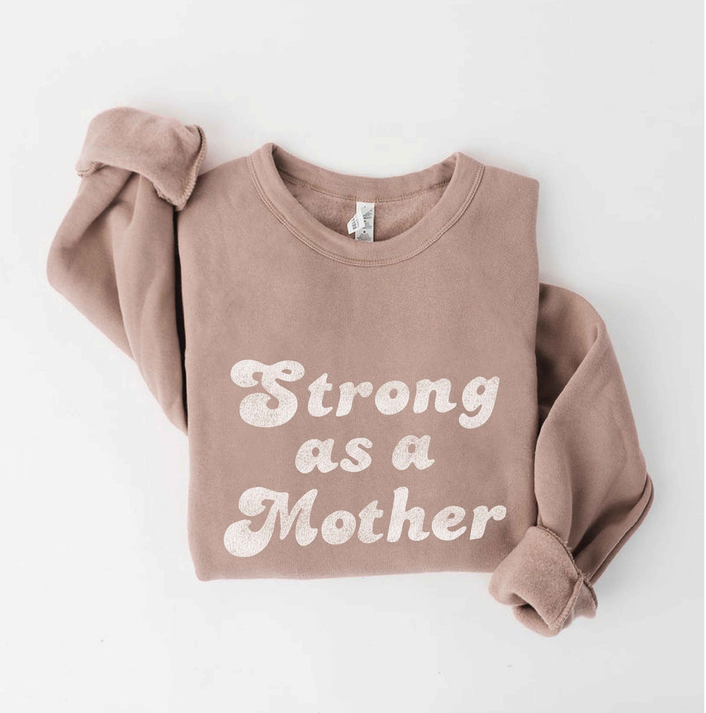 Adult Strong as a Mother Sweatshirt