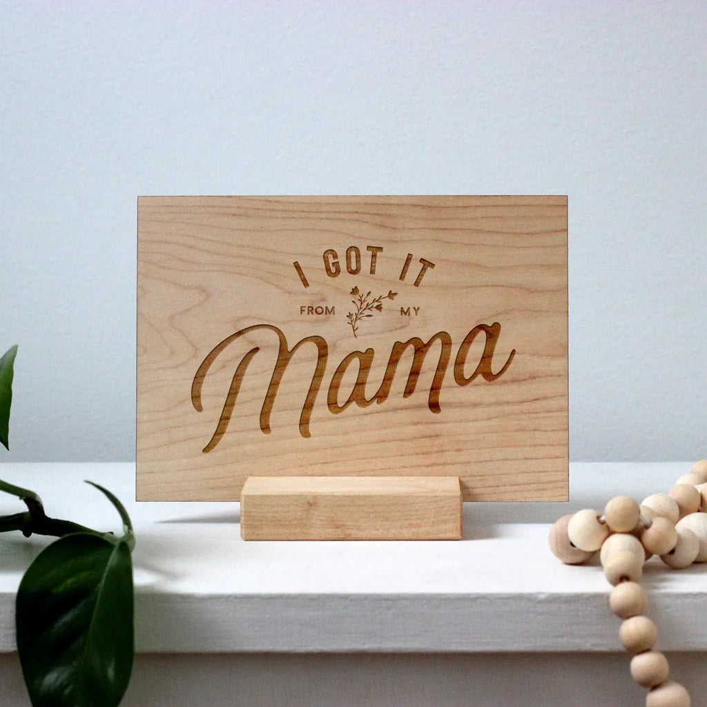 Got it from my Mama || Wooden Card